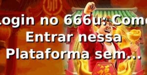 Login no 666u: Como Entrar nessa Plataforma sem Enrolação 🚀